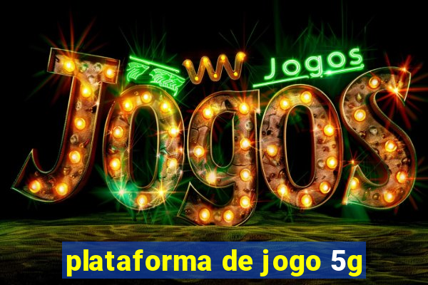 plataforma de jogo 5g